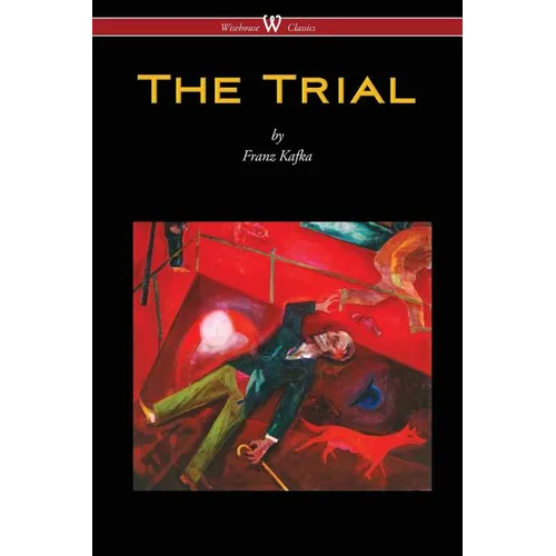The Trial (Wisehouse Classics Edition)