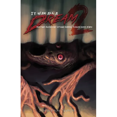 It Was All a Dream 2: Another Anothology of Bad Horror Tropes Done Right