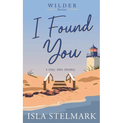 I Found You: A Small Town Romance