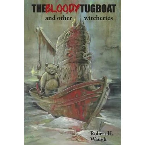 The Bloody Tugboat and Other Witcheries