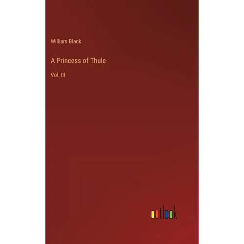 A Princess of Thule: Vol. III