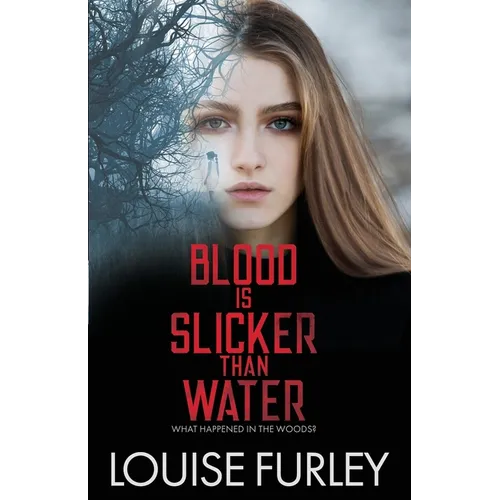 Blood is Slicker than Water: What happened in the woods?