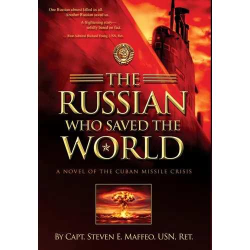 The Russian Who Saved the World: A Novel of the Cuban Missile Crisis
