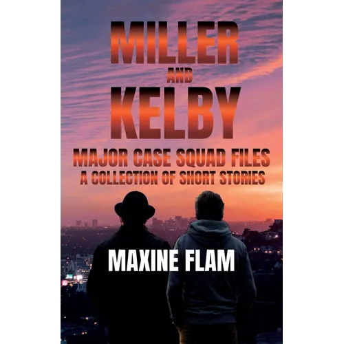 Miller and Kelby: Major case squad files: a collection of short stories