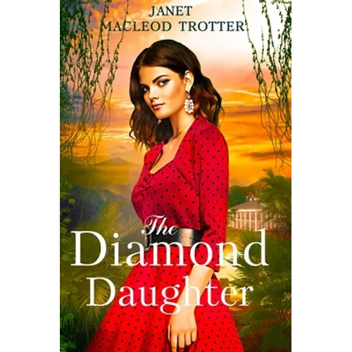 The Diamond Daughter: The Raj Hotel Series: Book 3