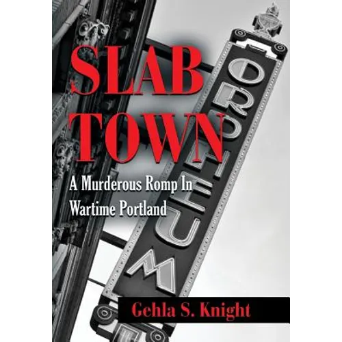 Slab Town: A Murderous Romp Through Wartime Portland
