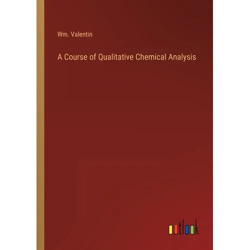 A Course of Qualitative Chemical Analysis