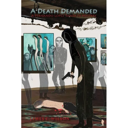 A Death Demanded: A Fernando Lopez Santa Fe Mystery