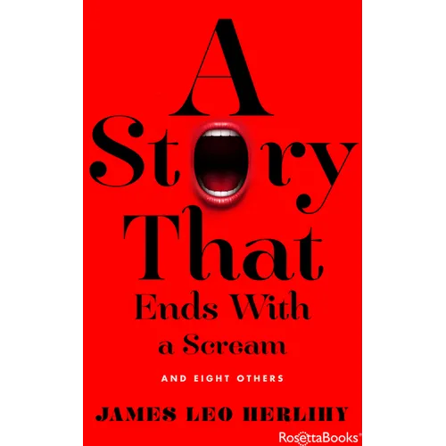 A Story That Ends with a Scream: And Eight Others