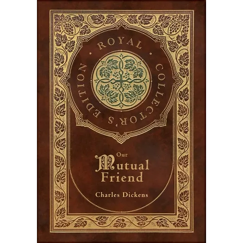 Our Mutual Friend (Royal Collector's Edition) (Case Laminate Hardcover with Jacket)