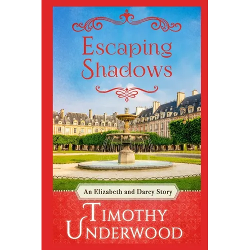 Escaping Shadows: An Elizabeth and Darcy Story