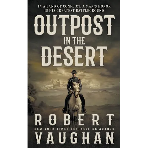 Outpost in the Desert: A Classic Western Novel