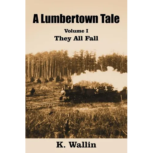 A Lumbertown Tale: Volume I They All Fall