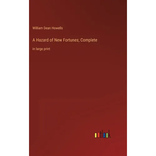 A Hazard of New Fortunes; Complete: in large print