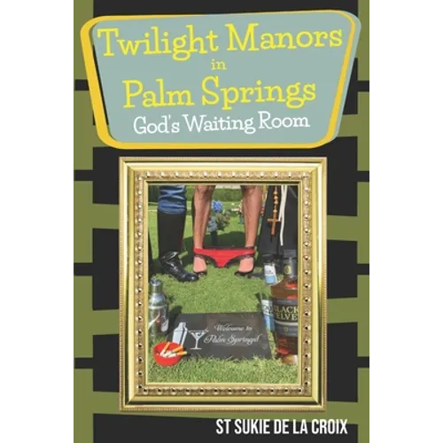 Twilight Manor in Palm Springs, God's Waiting Room