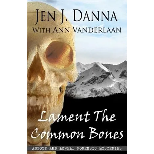 Lament The Common Bones: Abbott and Lowell Forensic Mysteries Book 5