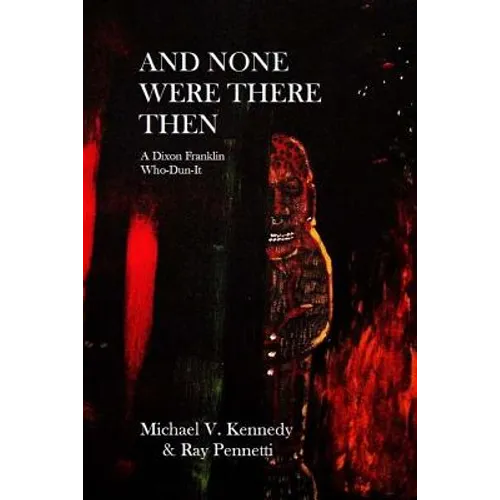 And None Were There Then: A Dixon Franklin Who-Dun-It #5