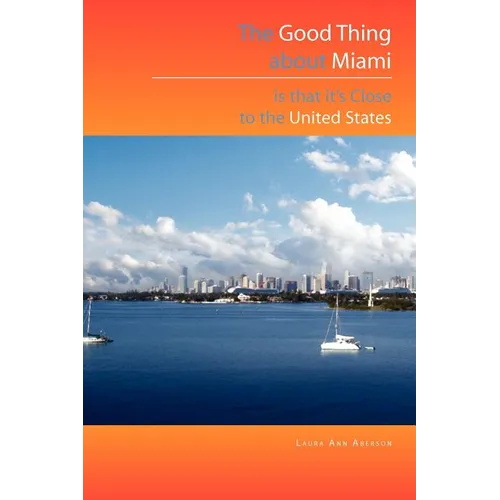 The Good Thing about Miami Is That It's Close to the United States