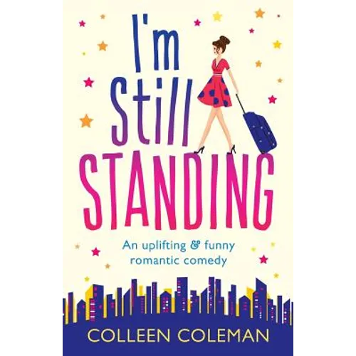 I'm Still Standing: A feel good, laugh out loud romantic comedy