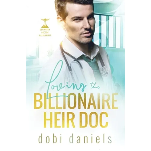 Loving the Billionaire Heir Doc: A sweet enemies-to-lovers doctor billionaire romance