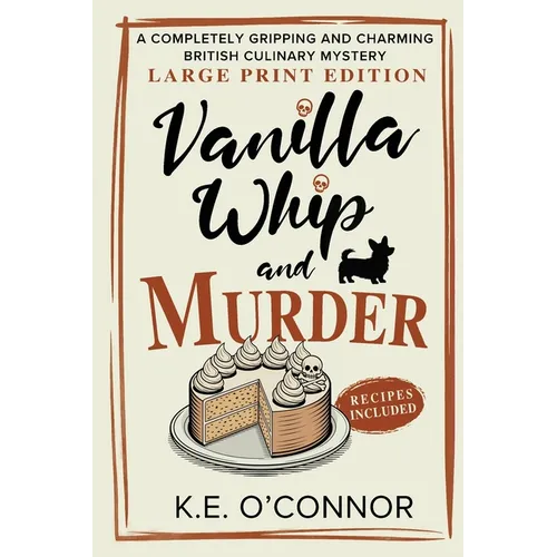 Vanilla Whip and Murder - Large Print: A Completely Gripping and Charming British Culinary Mystery