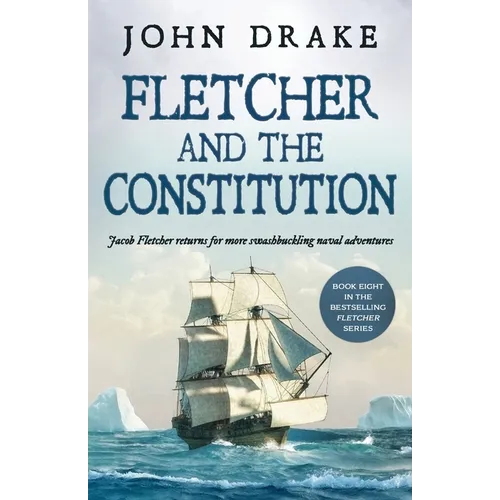 Fletcher and the Constitution: a gripping action-packed naval thriller