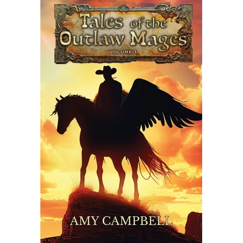 Tales of the Outlaw Mages Volume 1