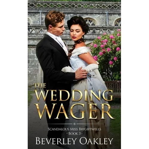The Wedding Wager: Scandalous Miss Brightwells (Book 3)