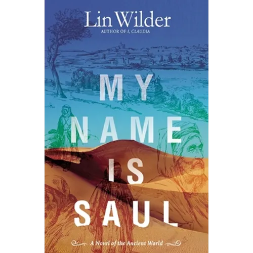 My Name Is Saul: A Novel of the Ancient World