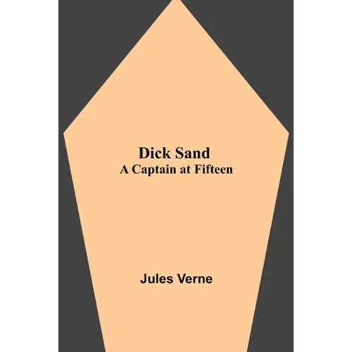 Dick Sand: A Captain At Fifteen