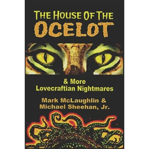 The House Of The Ocelot & More Lovecraftian Nightmares