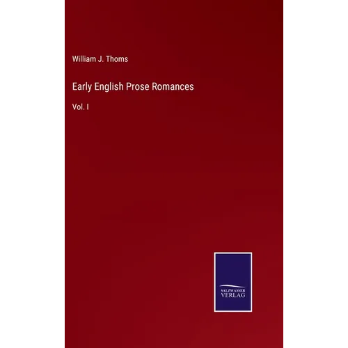Early English Prose Romances: Vol. I