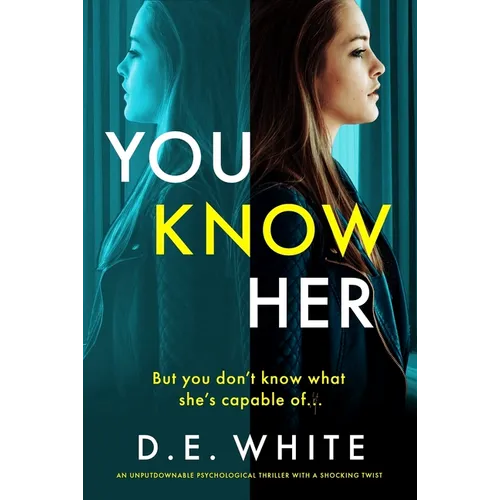 You Know Her: An Unputdownable Psychological Thriller with a Shocking Twist