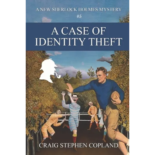 A Case of Identity Theft: A New Sherlock Holmes Mystery