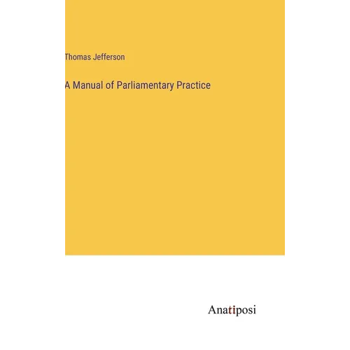 A Manual of Parliamentary Practice