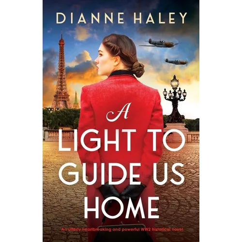 A Light to Guide Us Home: An utterly heartbreaking and powerful WW2 historical novel