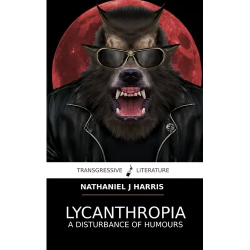 Lycanthropia: A Disturbance of Humours
