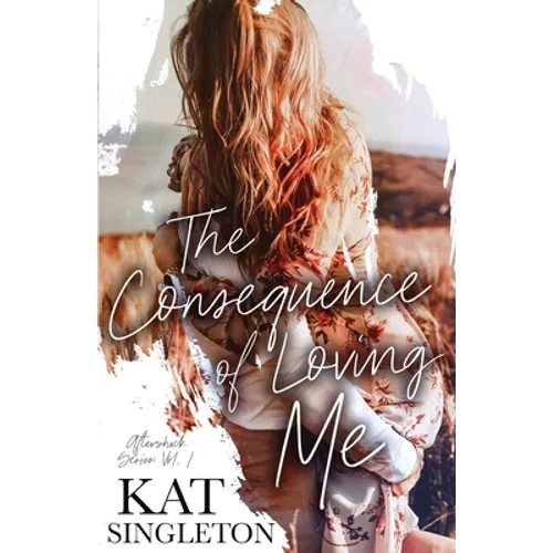The Consequence of Loving Me: An Enemies to Lovers Romance