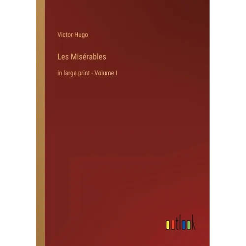 Les Misérables: in large print - Volume I