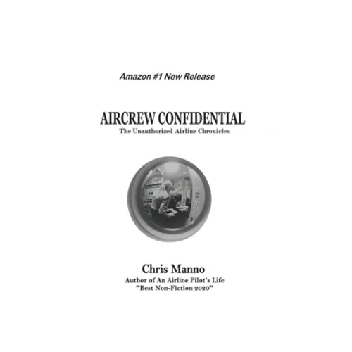 Aircrew Confidential: The Unauthorized Airline Chronicles
