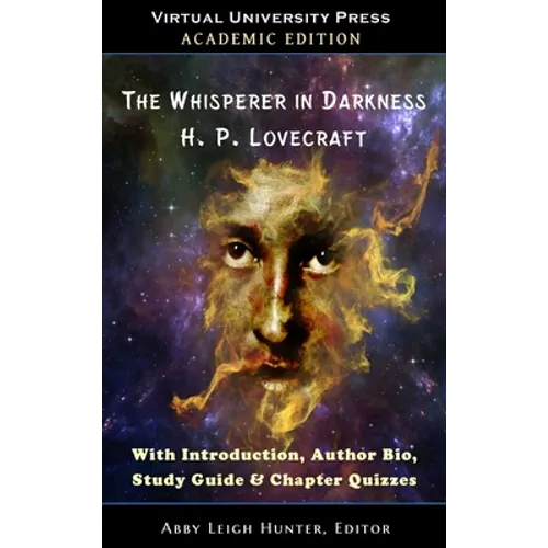 The Whisperer in Darkness (Academic Edition): With Introduction, Author Bio, Study Guide & Chapter Quizzes