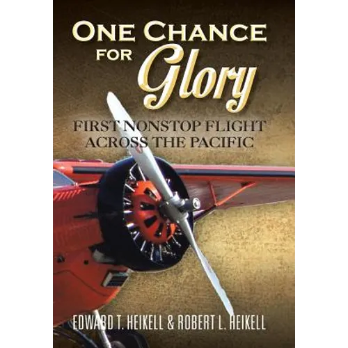 One Chance for Glory: First Nonstop Flight Across the Pacific