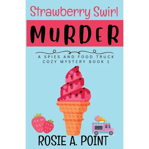 Strawberry Swirl Murder: A Cozy Culinary Mystery
