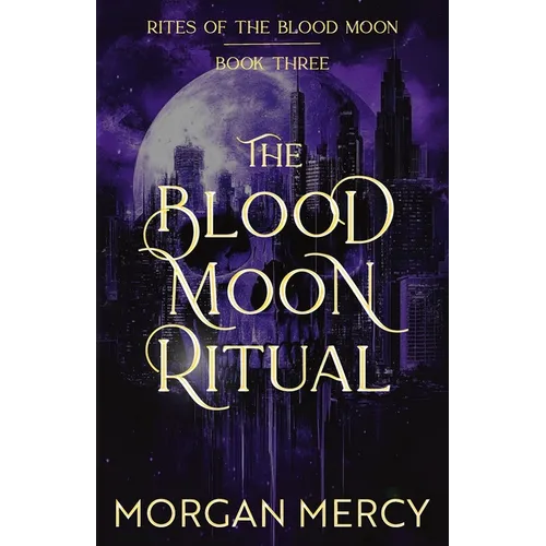 The Blood Moon Ritual: A Dark, Paranormal Romance