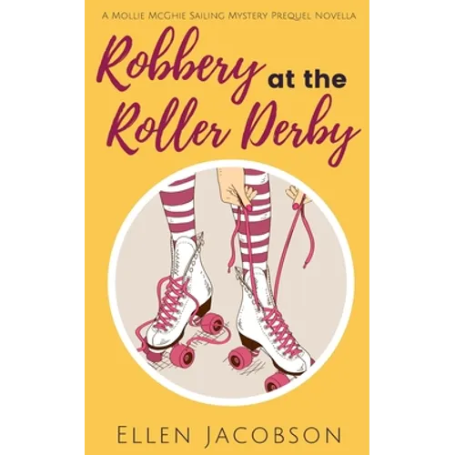 Robbery at the Roller Derby: A Mollie McGhie Sailing Mystery Prequel Novella