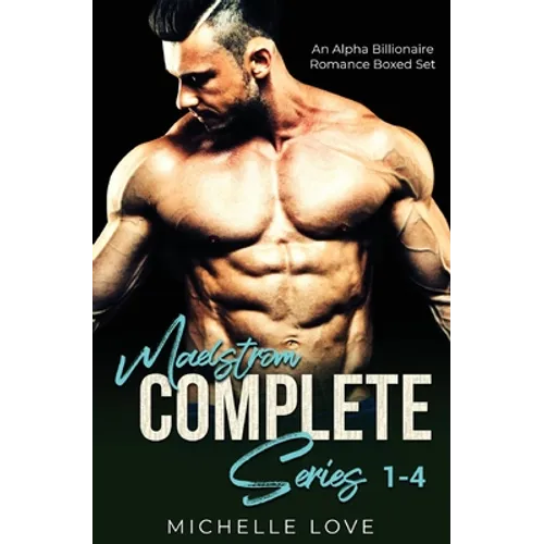 Maelstrőm Complete Series 1-4: An Alpha Billionaire Romance Boxed Set
