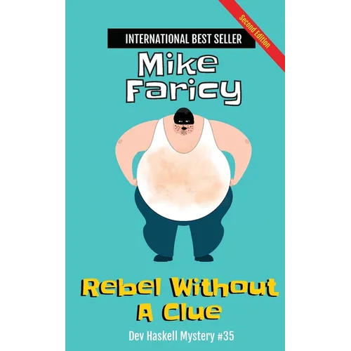 Rebel Without a Clue: Dev Haskell Private Investigator Book 35, Second Edition: Dev Haskell Private Investigator Book, Second Edition: Second Edition