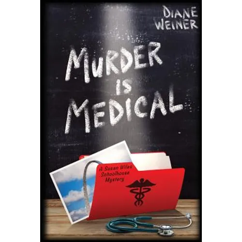 Murder Is Medical: A Susan Wiles Schoolhouse Mystery