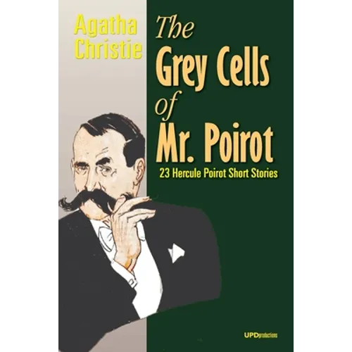 The Grey Cells of Mr. Poirot: 23 Hercule Poirot Short Stories