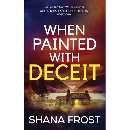 When Painted With Deceit: The Past Is A Story We Tell Ourselves